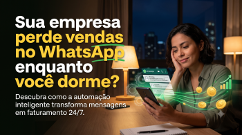 Por que a sua empresa precisa (urgente) de automação no WhatsApp